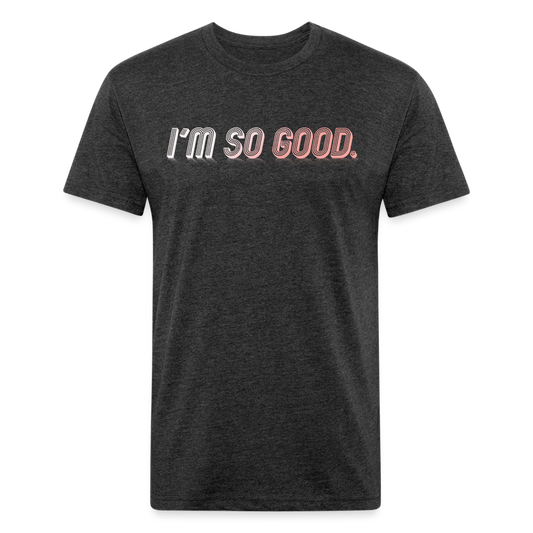 I'M SO GOOD - Tee - heather black